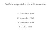 Système respiratoire et cardiovasculaire 22 septembre 2008 25 septembre 2008 29 septembre 2008 2 octobre 2008.