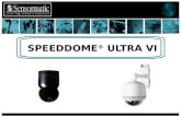 SPEEDDOME ® ULTRA VI. FONCTION LUMINOSITE TRES FAIBLE : Les fonctions Jour / Nuit permettent au SpeedDome Ultra VI de travailler dans des environnements.