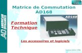 ® ® FORMATION TECHNIQUE MATRICES FORMATION TECHNIQUE MATRICES -1- Matrice de Commutation AD168 Formation Technique Version:Juillet 1998 AD168 Switching.
