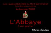Les voyages BUCHARD au Mont-Saint-Michel Les Grandes marées Automne 2010 LAbbaye 2 me partie défilement automatique.