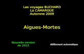 Les voyages BUCHARD La CAMARGUE Automne 2009 Aigues-Mortes Nouvelle version de 2013 défilement automatique.