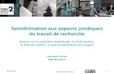 05/01/2010 SCD Université Rennes 2 1 Sensibilisation aux aspects juridiques du travail de recherche Notions sur la propriété intellectuelle, le droit dauteur,