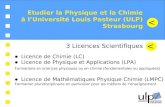 Etudier la Physique et la Chimie à lUniversité Louis Pasteur (ULP) Strasbourg V Licence de Chimie (LC) Licence de Physique et Applications (LPA) Formations.
