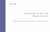 EPSYLOG Présentation du 08.12.10 Morgane Wüthrich Présentation du Master en Sciences Humaines et Sociales.
