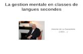 La gestion mentale en classes de langues secondes Antoine de La Garanderie (1920-…)