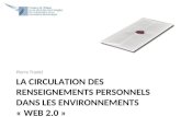 LA CIRCULATION DES RENSEIGNEMENTS PERSONNELS DANS LES ENVIRONNEMENTS « WEB 2.0 » Pierre Trudel.