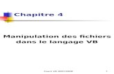 Cours VB 2007/2008 1 Chapitre 4 Manipulation des fichiers dans le langage VB.