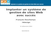 Implanter un système de gestion de sites Web avec succès   Implanter un système de gestion de sites Web avec succès François Deschamps i4design
