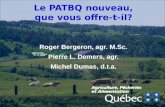 Le PATBQ nouveau, que vous offre-t-il? Roger Bergeron, agr. M.Sc. Pierre L. Demers, agr. Michel Dumas, d.t.a.