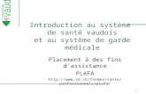 1 Introduction au système de santé vaudois et au système de garde médicale Placement à des fins dassistance PLAFA