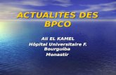 ACTUALITES DES BPCO Ali EL KAMEL Hôpital Universitaire F. Bourguiba Monastir.