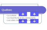 Québec ~La culture ~La nourriture et les restaurants ~Les sites modernes de touriste.