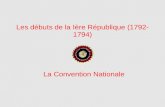 Les débuts de la Ière République (1792- 1794) La Convention Nationale.