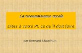 La reconnaissance vocale La reconnaissance vocale Dites   votre PC ce quil doit faire par Bernard Maudhuit