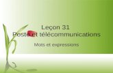 Leçon 31 Poste et télécommunications Mots et expressions.