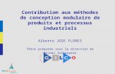 1 Contribution aux méthodes de conception modulaire de produits et processus industriels Alberto JOSE FLORES Thèse préparée sous la direction de Michel.
