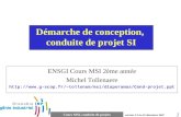 Cours MSI, conduite de projets 1 version 1.2 du 10 décembre 2007 Démarche de conception, conduite de projet SI ENSGI Cours MSI 2ème année Michel Tollenaere.