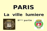 PARIS La ville lumiere II ième partie. 1 2 3 4 5 6 7 8 9 10 11 12 13 14 15 16 17 18 19 20 Paris, la ville lumière et ses grands monuments NotreDame Notre.