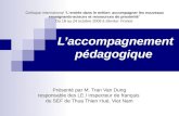 Laccompagnement pédagogique Présenté par M. Tran Van Dung responsable des LE / inspecteur de français du SEF de Thua Thien Hué, Viet Nam Colloque international.
