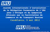 Journée internationale dinstallation de la Délégation Permanente de lIRU pour lAfrique et du Symposium Africain sur la Facilitation du Commerce et du Transport.