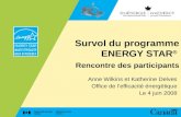 Survol du programme ENERGY STAR ® Rencontre des participants Anne Wilkins et Katherine Delves Office de lefficacité énergétique Le 4 juin 2008.