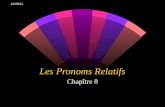 6/10/2014 Les Pronoms Relatifs Chapître 8. 6/10/2014 Un pronom relatif remplace un nom et introduit une proposition relative. Toute la proposition semploie.