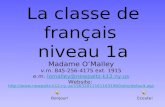 La classe de français niveau 1a Madame OMalley v.m. 845-256-4175 ext. 1915 e.m. lomalley@newpaltz.k12.ny.uslomalley@newpaltz.k12.ny.us Website: .