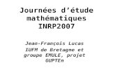 Journées détude mathématiques INRP2007 Jean-François Lucas IUFM de Bretagne et groupe EMULE, projet GUPTEn.
