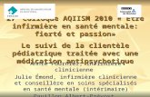 27 e Colloque AQIISM 2010 « Être infirmière en santé mentale: fierté et passion» Le suivi de la clientèle pédiatrique traitée avec une médication antipsychotique.