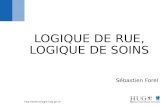 Http://addictologie.hug-ge.ch LOGIQUE DE RUE, LOGIQUE DE SOINS Sébastien Forel.