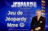 Jeu de Jéopardy Mme Mme Les règles: Donnez chaque réponse en forme de question Les décisions de Mme sont finales!
