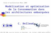 1 Modélisation et optimisation de la Consommation dans les architectures embarquées C. Belleudy Laboratoire I3S, UNSA-CNRS 2000, route des lucioles Les.
