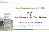 1 Les Instances de lARS CRSA & Conférence de Territoire Monsieur Claude SYLVIUS Directeur délégué de la Stratégie et de la Démocratie.