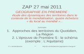 ZAP 27 mai 2011 GEOGRAPHIE EN PREMIERE : étude des dynamiques des territoires dans le contexte de la mondialisation, quatre échelons « du local au mondial.