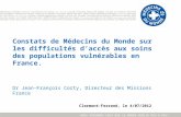 NOUS SOIGNONS CEUX QUE LE MONDE OUBLIE PEU A PEU Constats de Médecins du Monde sur les difficultés daccès aux soins des populations vulnérables en France.