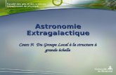 Faculté des arts et des sciences Département de physique Astronomie Extragalactique Cours 9 : Du Groupe Local à la structure à grande échelle.