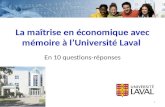 La maîtrise en économique avec mémoire à lUniversité Laval En 10 questions-réponses 1.