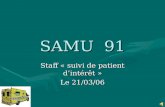SAMU 91 Staff « suivi de patient dintérêt » Le 21/03/06.