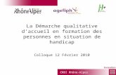 CRDI Rhône-Alpes La Démarche qualitative daccueil en formation des personnes en situation de handicap Colloque 12 Février 2010.