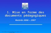 IMT Grenoble Daniel WILLARD 24 Août 2006, MAJ 16 Octobre 2006 1. Mise en forme des documents pédagogiques Rentrée 2006 – 2007.