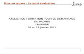 ATELIER DE FORMATION POUR LE DEMARRAGE DU PADMIR YAOUNDE 24 au 27 janvier 2011 111 Mise en œuvre : Le suivi évaluation.
