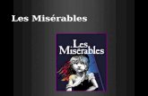 Les Misérables. Regardez la publicité pour le film Les Misérables. Essayez de deviner: Les personnages principales Le cadre Le problème principal http://www.youtube.com/watch?v=4hIB59tKrEI.
