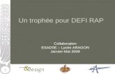 I.D.PRO Un trophée pour DEFI RAP Collaboration ESADSE – Lycée ARAGON Janvier-Mai 2009.