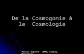 De la Cosmogonie   la Cosmologie Pascal Ripoche, CPPM, Luminy, Marseille