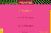Jeudi 4 & vendredi 5 novembre 2010 Bordeaux Nouvelles donnes Nouveau départ ATELIER 4 Vision éthique J.P. DEMAREZ.