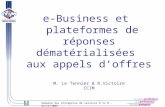 E-Business et plateformes de réponses dématérialisées aux appels doffres M. Le Tennier & R.Victoire CCIM Semaine des entreprise de services B to B - 25/11/2009.