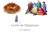 La fête de lÉpiphanie Le 6 janvier. épiphanie Mot dorigine grecque- manifestation ou apparition.