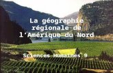 La géographie régionale de lAmérique du Nord Sciences Humaines 9.