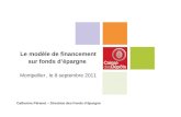 Le modèle de financement sur fonds dépargne Montpellier, le 8 septembre 2011 Catherine Pèrenet – Direction des Fonds dépargne.
