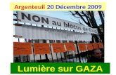 Argenteuil 20 Décembre 2009 Lumière sur GAZA. Le Val dOise solidaire: 20 Argenteuil - 21 Bezons - 22 Sarcelles – Garges - 23 Fosses - Cergy Marche pour.